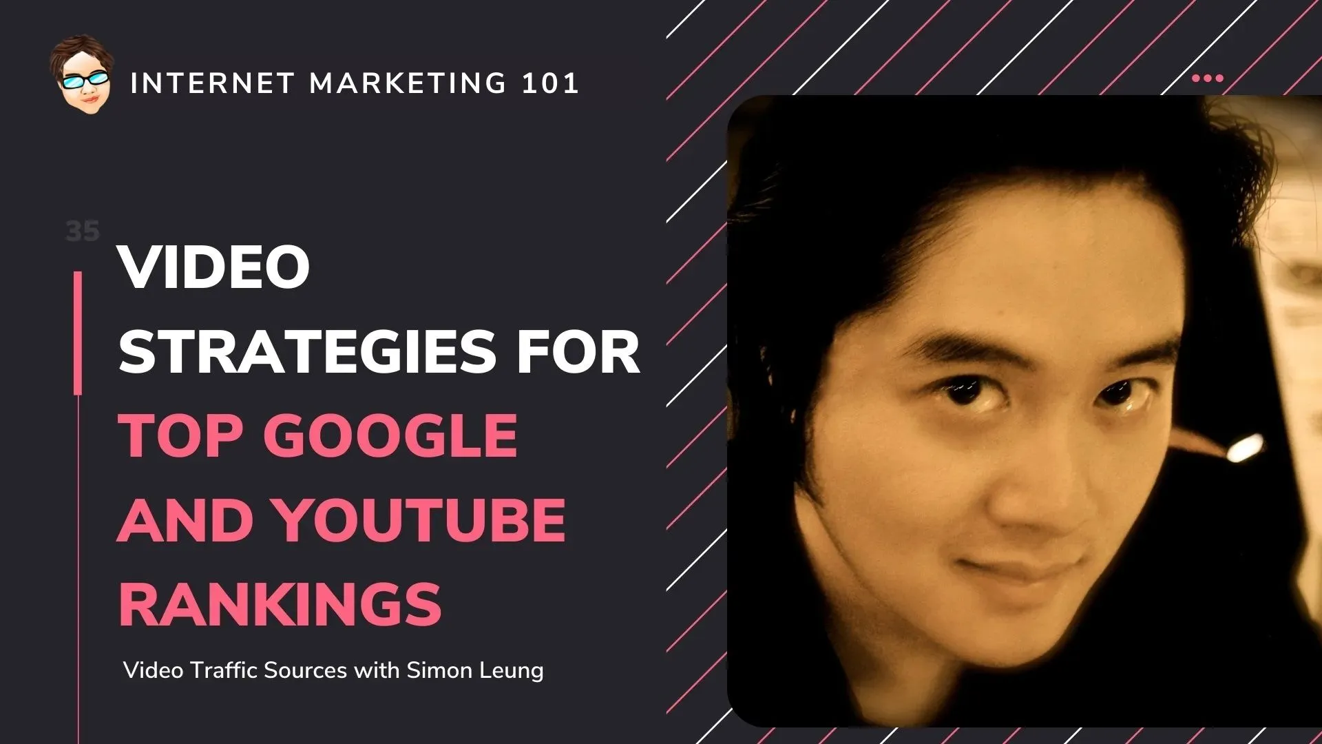 Internet Marketing 101 - Video Strategies For Top Google And YouTube Rankings (Simon Leung)