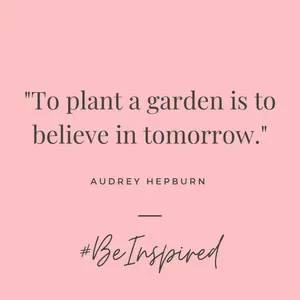 be inspired by audrey hepburns quote. to plant a garden is to believe in tomorrow.
