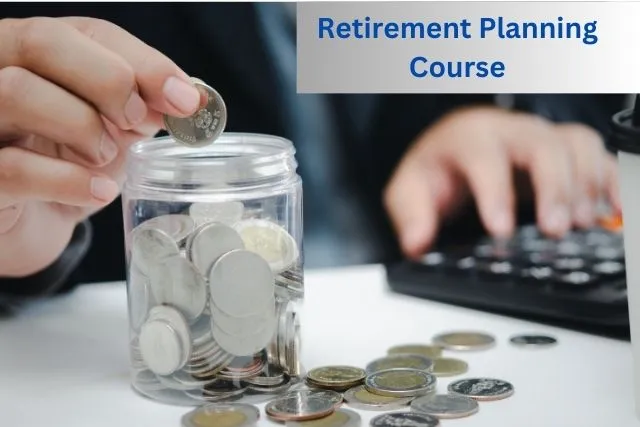 retirement planning course - achieve financial independence even after retirement
