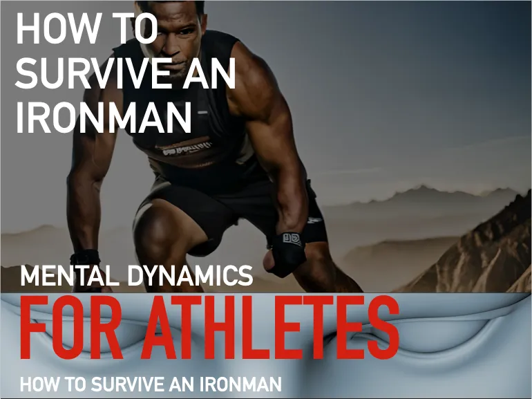 Mental Dynamics for Athletes How to prepare for Iron Man events
