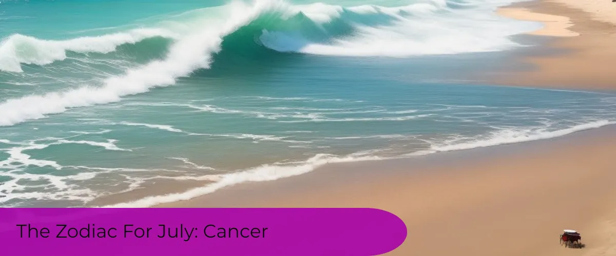 Zodiac Signs And Dates: Cancer, The Zodiac Sign For July