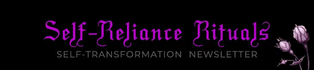Self-Transformation Newsletter Self Reliance Rituals By Hexotica