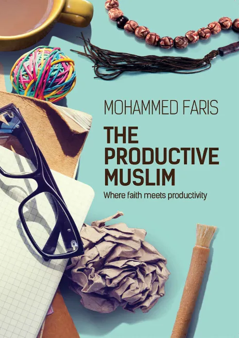 The Productive Muslim Where Faith Meets Productivity