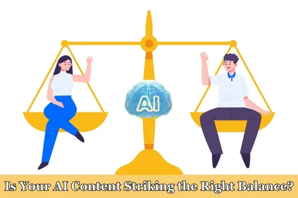 Is Your AI Content Striking The Right Balance?