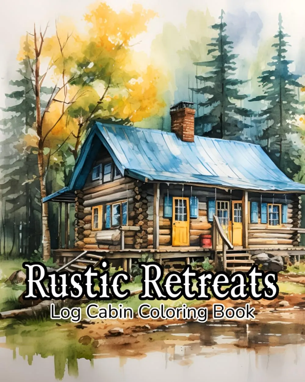 Rustic Retreats: Log Cabin Coloring Book (Outdoor Oasis: Coloring the Countryside)