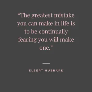 Elbert Hubbard quote The greatest mistake you can make in life is to be continually fearing you will make one