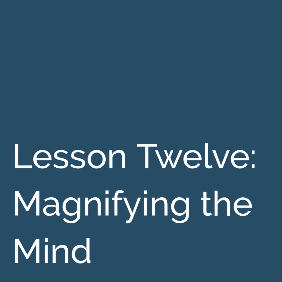 Thinking into Results Lesson 12 Magnifying the Mind