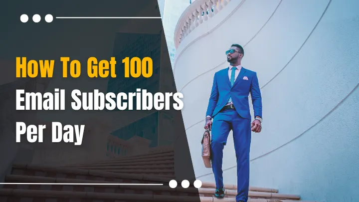How To Get 100 Email Subscibers Per Day