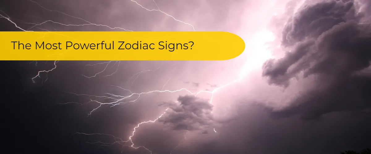 the most powerful zodiac signs
