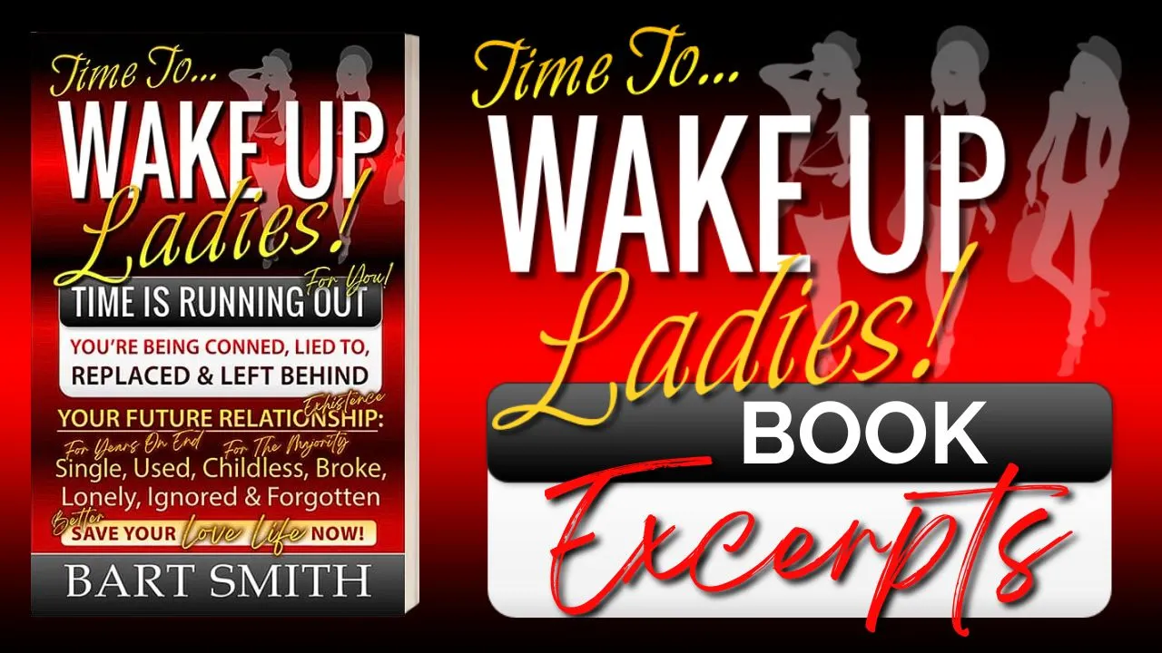 WAKED UP LADIES: Time Is Running Out! You're Being Conned, Lied To, Replaced & Left Behind by Bart Smith