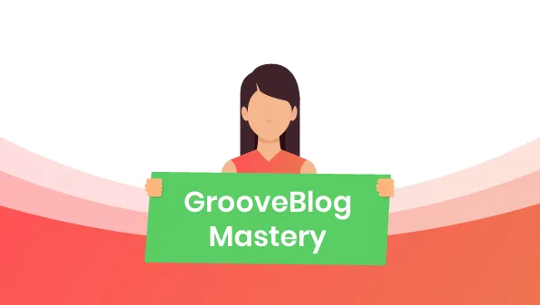 GrooveBlog Mastery Course