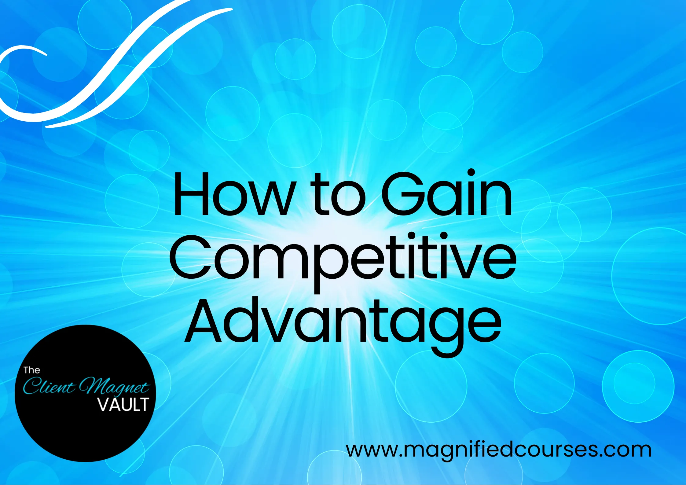 how to gain competitive advantage micro video training client magnet vault lisa dixon