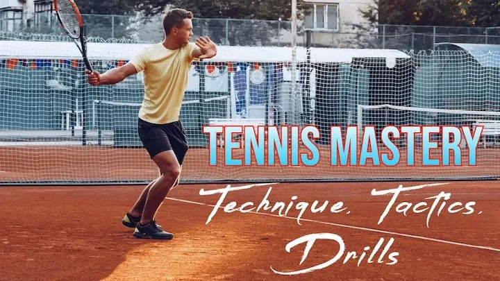 Tennis Mastery - technique, drils, and tips