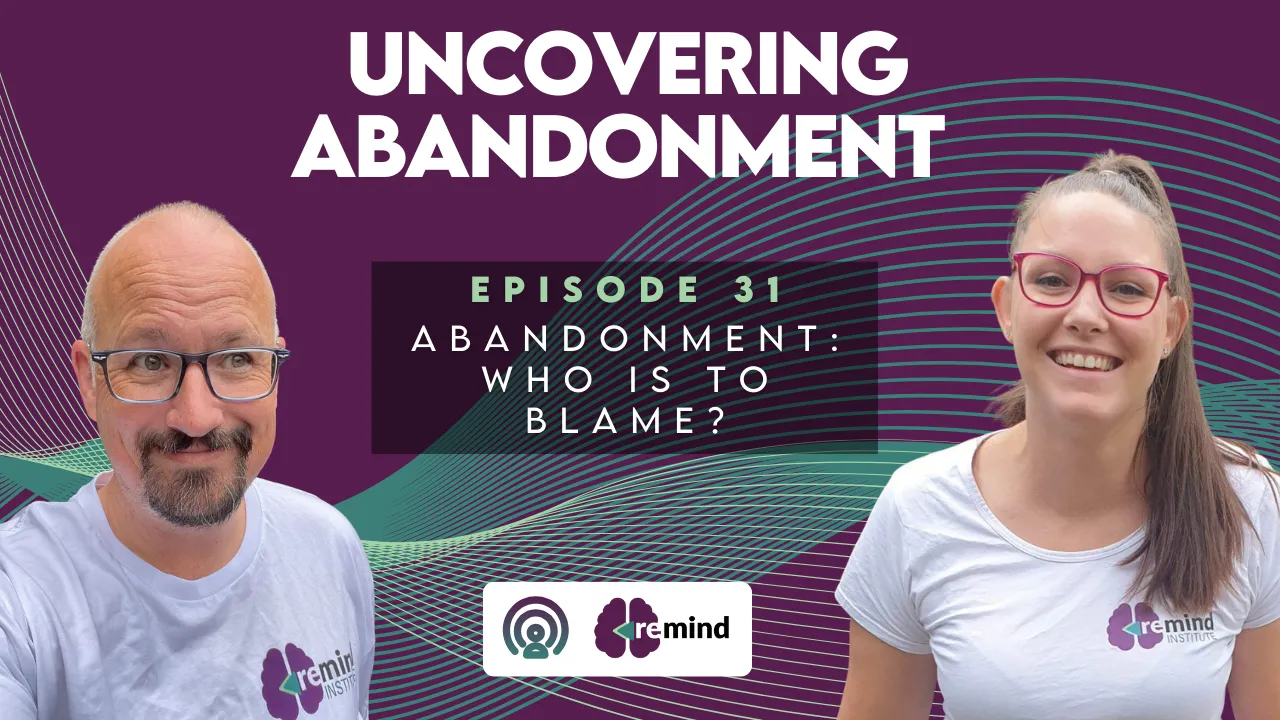 Re-MIND Podcast Episode 31 Abandonment: Who is to blame?