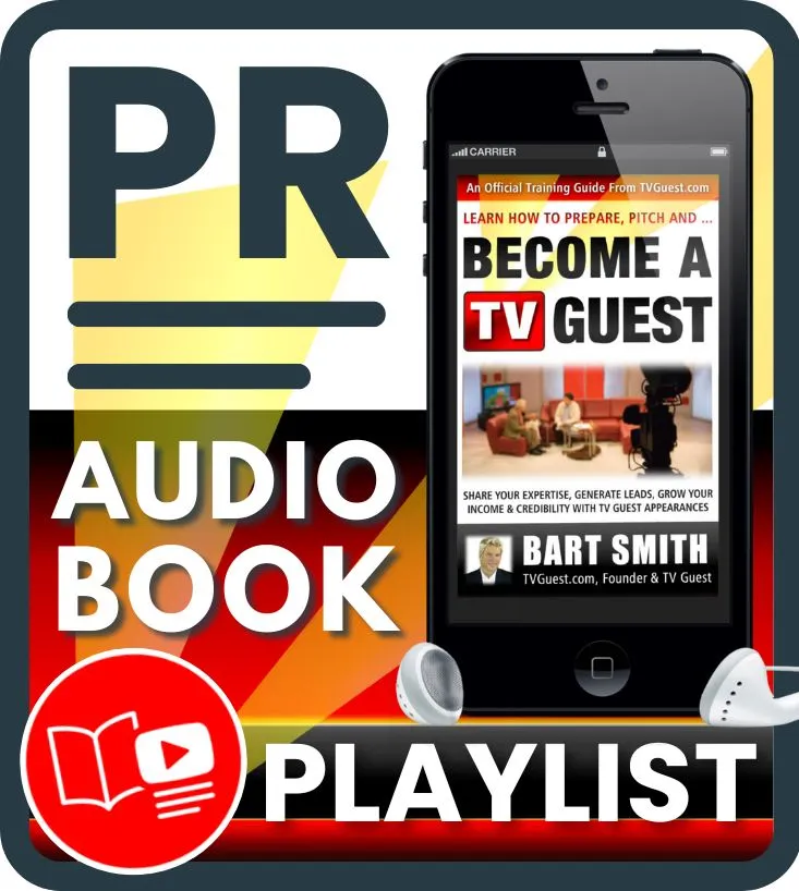 Press Release For Learn How To Prepare, Pitch & Become A TV Guest Audiobook Playlist on YouTube by Bart Smith
