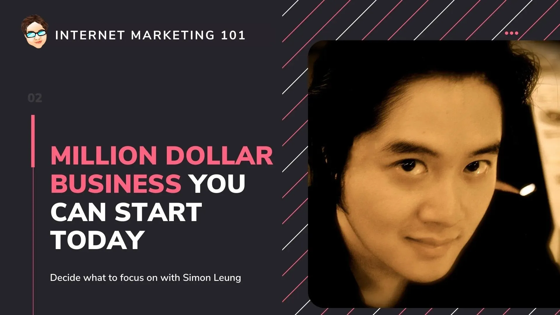 Internet Marketing 101 - Million Dollar Businesses You Can Start Tdday (Simon Leung)