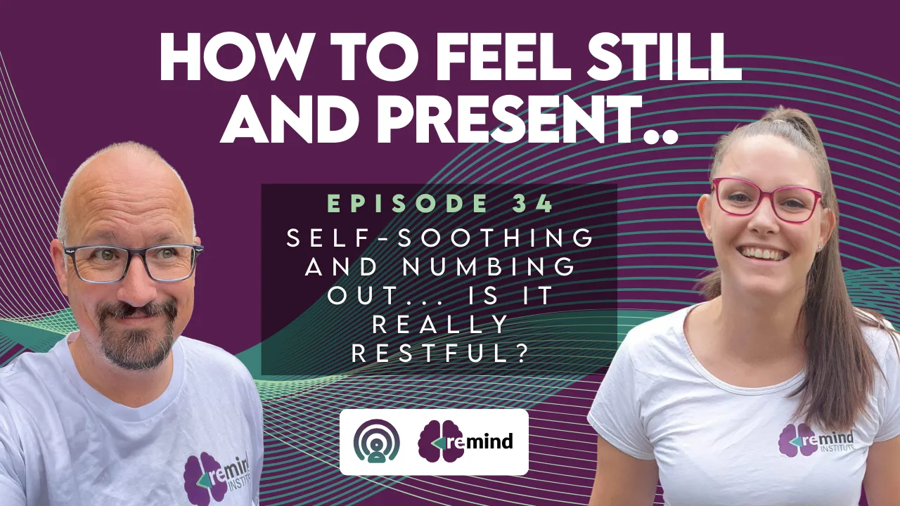 Re-MIND Podcast Episode 34 -Self-soothing and numbing out... is it REALLY restful?