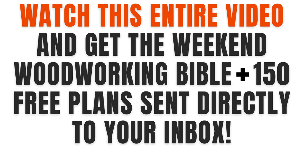 WATCH THIS ENTIRE VIDEO AND GET THE WOODWORKING BIBLE SENT DIRECTLY TO YOUR EMAIL INBOX!