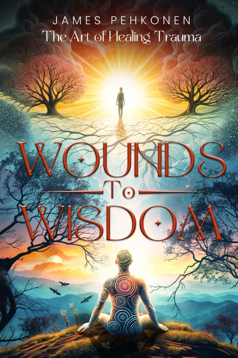 Wounds to Wisdom - The Art of Healing Trauma