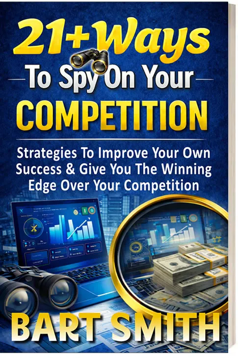 21+ Ways To Spy On Your Competition by Bart Smith