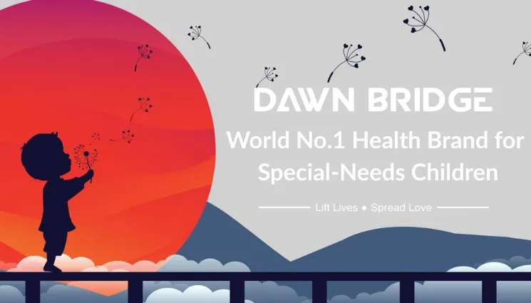 Dawn Bridge - World’s No.1 Health Brand for Special-Needs Children 世界第一 特殊儿童健康品牌