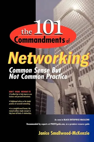  The 101 Commandments of Networking: Common Sense But Not Common Practice by Janice Smallwood-McKenzie 