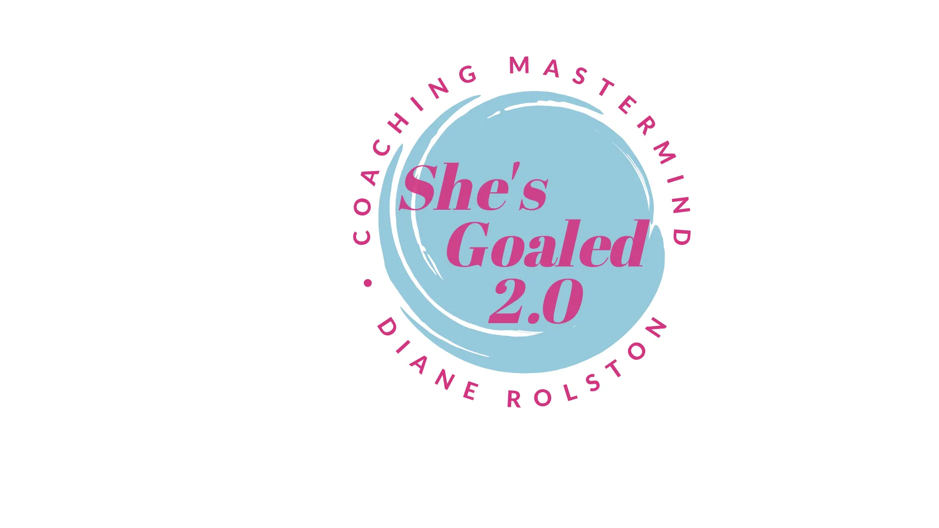 She's Goaled 2.0 Coaching Mastermind with Diane Rolston