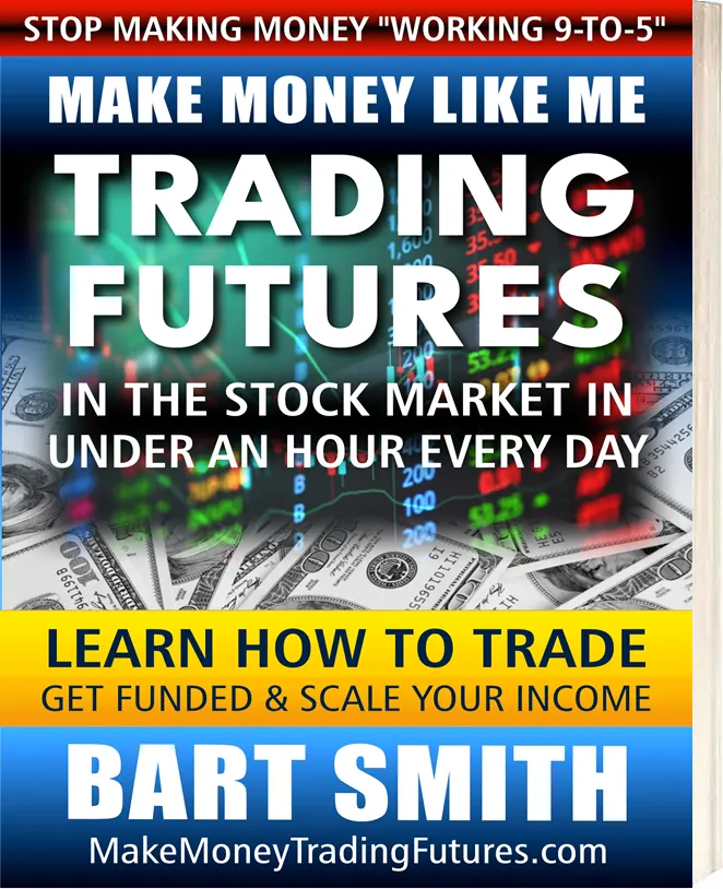 Make Money Like Me Trading Futures In The Stock Market by Bart Smith