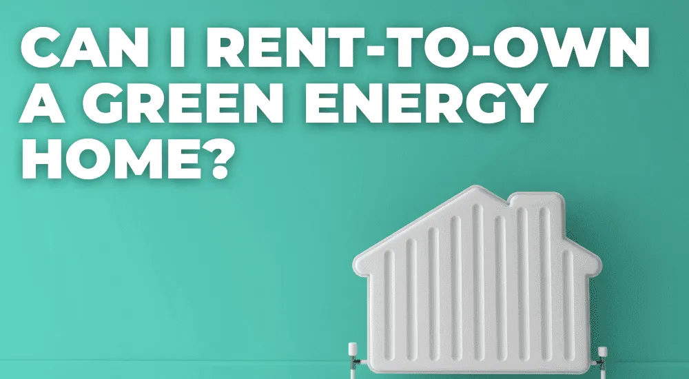 Rent to Own a Green Energy Home