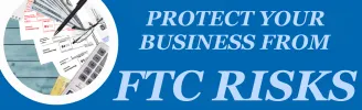 Protect Your Business From FTC Risks